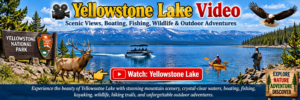 Yellowstone Lake – The Heart of Yellowstone National Park 2 Yellowstone Lake video banner featuring blue lake waters, mountain scenery, boating, kayaking, fishing, elk, an eagle, and Yellowstone National Park landscapes.