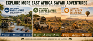 Explore More East Africa Safari Adventures with river safari, camper safari and wildlife safari hub