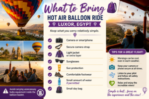 🎈 Hot Air Balloon Rides – Sunrise Over Luxor &the Nile Valley 12 What to bring for a hot air balloon ride in Luxor, Egypt, including camera, jacket, sunglasses, sun protection, comfortable shoes, water, and a small day bag.